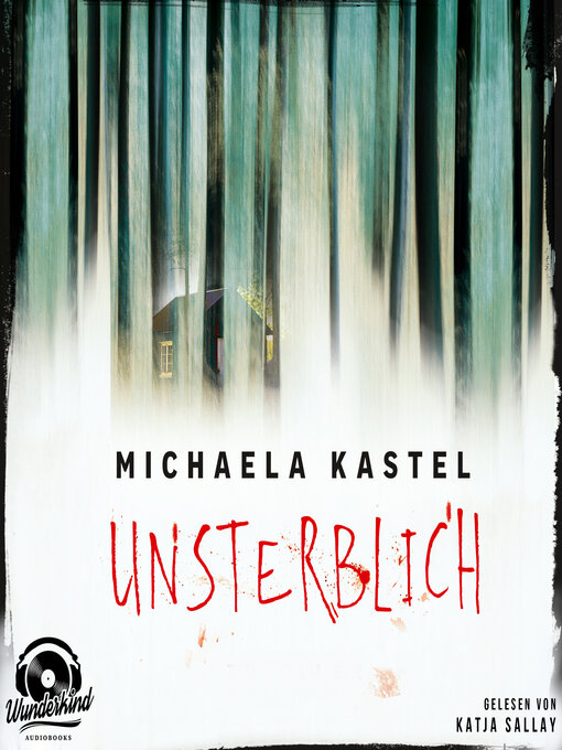 Titeldetails für Unsterblich (Ungekürzt) nach Michaela Kastel - Verfügbar